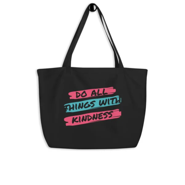 Do All Things With Kindness Large Organic Tote Bag - Kindness Gift