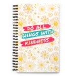 Do All Things With Kindness Spiral Notebook – Floral Journal