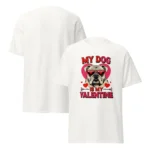 Funny My Dog is My Valentine T-Shirt- Perfect For Pet Owners