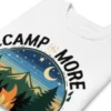 Camp More, Worry Less Premium Sweatshirt – Nature Lover Gift