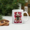 My Dog is My Valentine Mug – Furry Valentine’s Coffee Mug