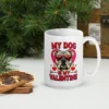 My Dog is My Valentine Mug – Furry Valentine’s Coffee Mug