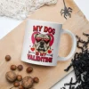 My Dog is My Valentine Mug – Furry Valentine’s Coffee Mug