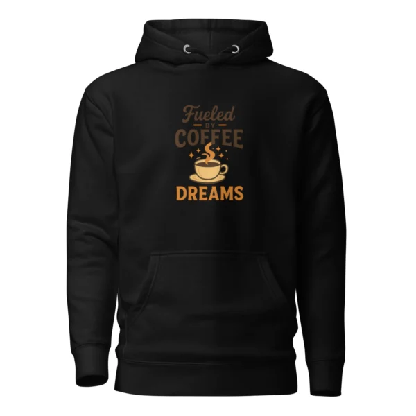 Fueled by Coffee & Dreams Hoodie – Motivational Pullover