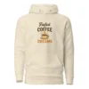 Fueled by Coffee & Dreams Hoodie – Motivational Pullover
