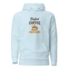 Fueled by Coffee & Dreams Hoodie – Motivational Pullover