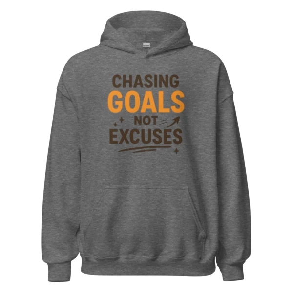 Chasing Goals, Not Excuses Hoodie – Motivational Pullover