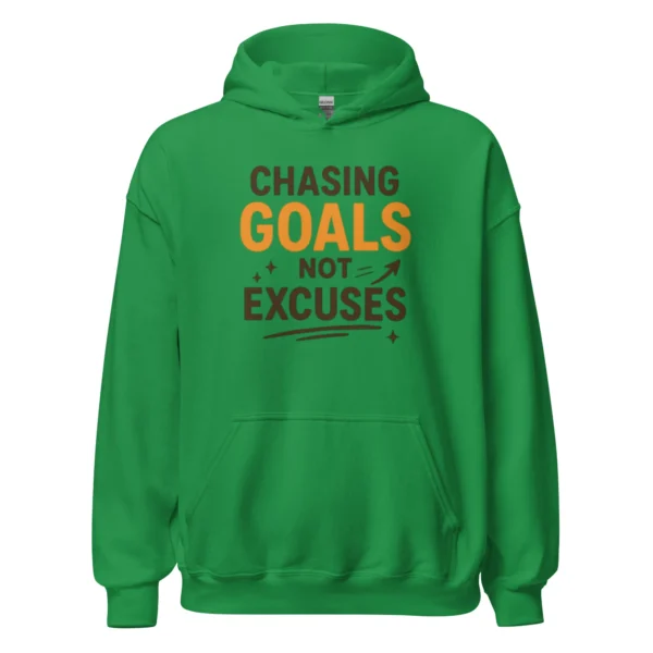 Chasing Goals, Not Excuses Hoodie – Motivational Pullover
