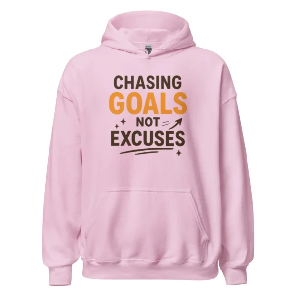 Chasing Goals, Not Excuses Hoodie – Motivational Pullover