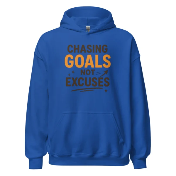 Chasing Goals, Not Excuses Hoodie – Motivational Pullover