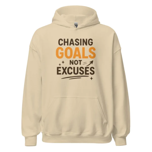 Chasing Goals, Not Excuses Hoodie – Motivational Pullover