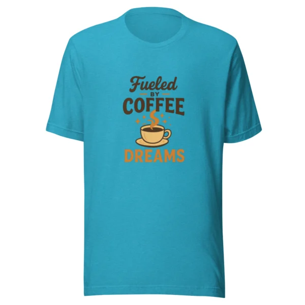 Fueled by Coffee & Dreams T-Shirt - Motivational Graphic Tee