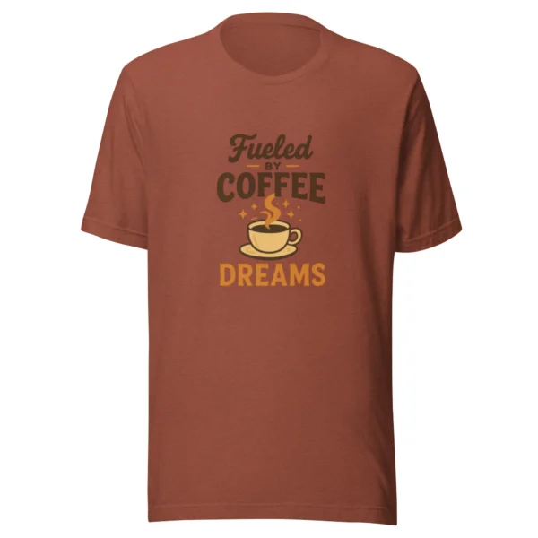 Fueled by Coffee & Dreams T-Shirt - Motivational Graphic Tee
