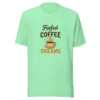 Fueled by Coffee & Dreams T-Shirt - Motivational Graphic Tee