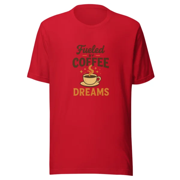 Fueled by Coffee & Dreams T-Shirt - Motivational Graphic Tee