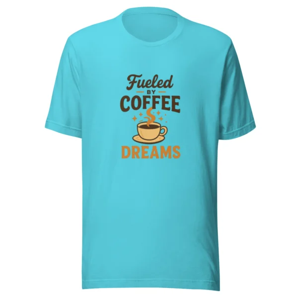 Fueled by Coffee & Dreams T-Shirt - Motivational Graphic Tee