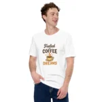 Fueled by Coffee & Dreams T-Shirt - Motivational Graphic Tee