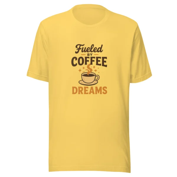 Fueled by Coffee & Dreams T-Shirt - Motivational Graphic Tee