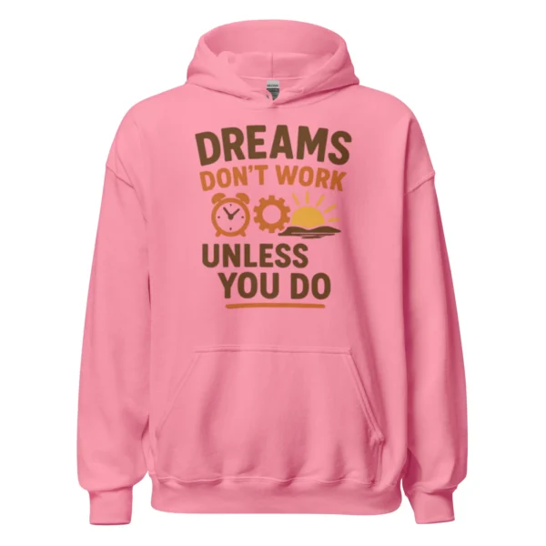 Dreams Don't Work Unless You Do - Motivational Quote Hoodie