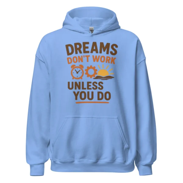 Dreams Don't Work Unless You Do - Motivational Quote Hoodie