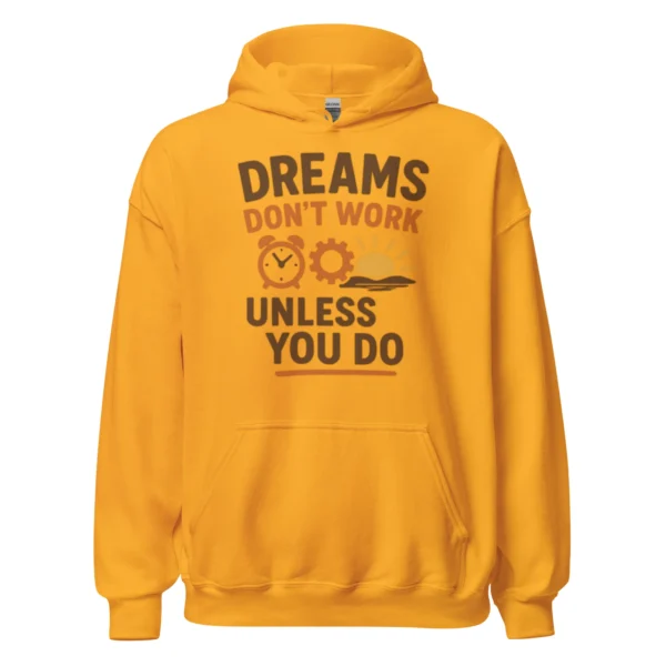 Dreams Don't Work Unless You Do - Motivational Quote Hoodie