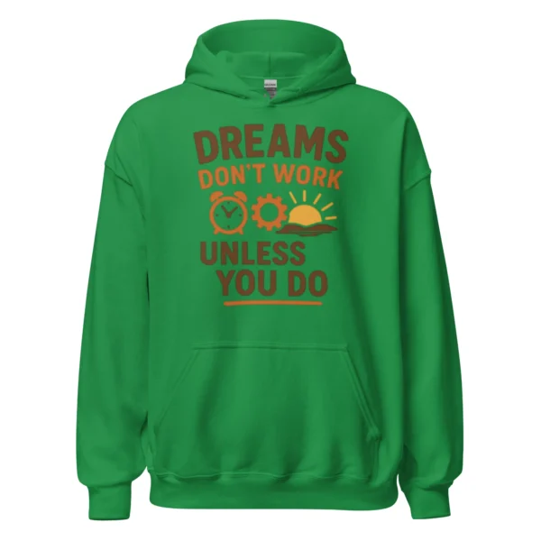 Dreams Don't Work Unless You Do - Motivational Quote Hoodie