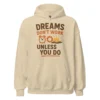Dreams Don't Work Unless You Do - Motivational Quote Hoodie