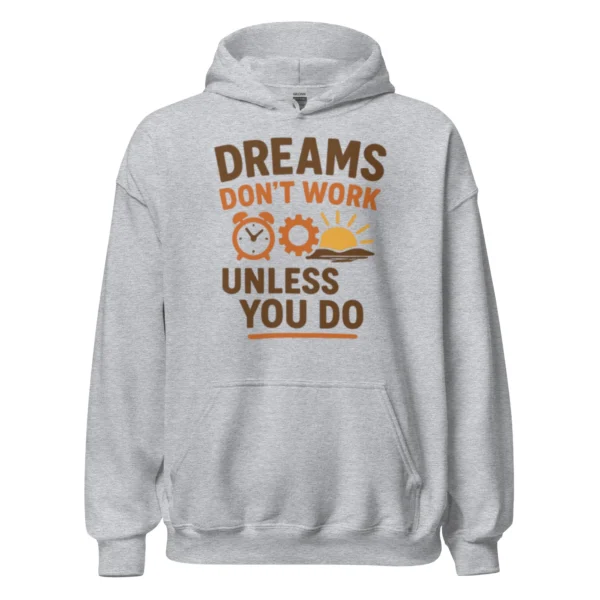 Dreams Don't Work Unless You Do - Motivational Quote Hoodie