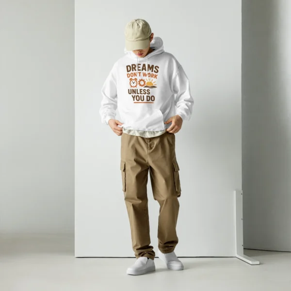 Dreams Don't Work Unless You Do - Motivational Quote Hoodie