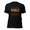 Chasing Goals Not Excuses Motivational T-Shirt