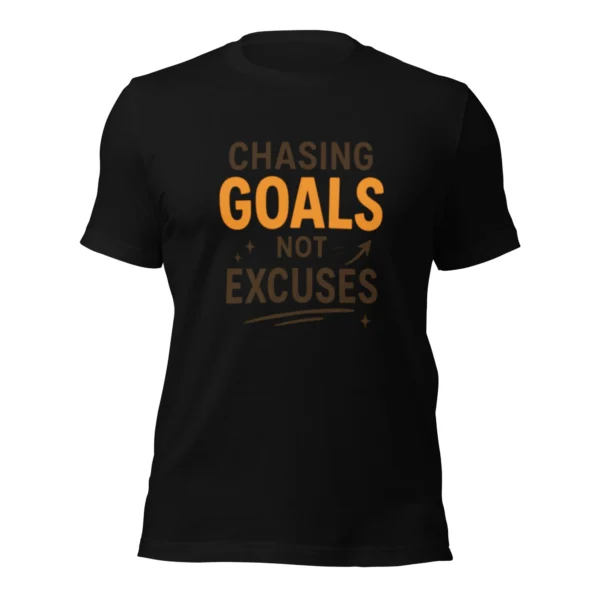 Chasing Goals Not Excuses Motivational T-Shirt