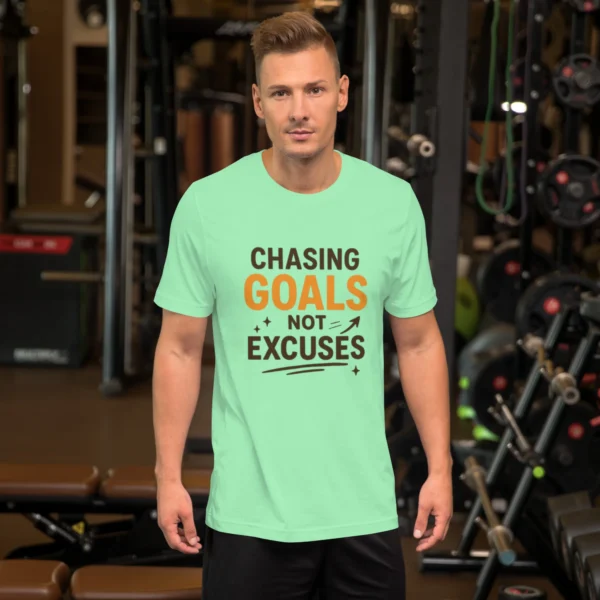 Chasing Goals Not Excuses Motivational T-Shirt