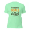 Chasing Goals Not Excuses Motivational T-Shirt