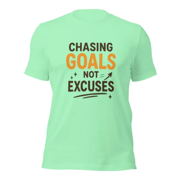 Chasing Goals Not Excuses Motivational T-Shirt