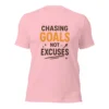 Chasing Goals Not Excuses Motivational T-Shirt