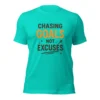 Chasing Goals Not Excuses Motivational T-Shirt