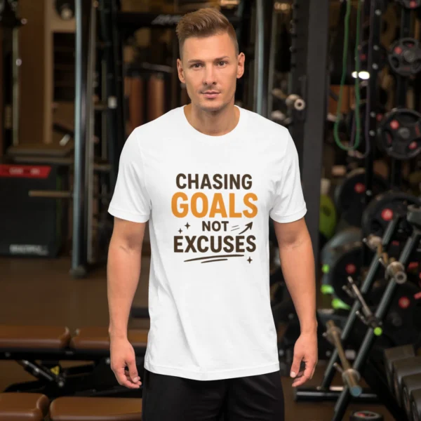 Chasing Goals Not Excuses Motivational T-Shirt