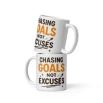 Chasing Goals Not Excuses Mug – Motivational Coffee Cup for Dreamers & Doers