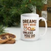 Dreams Don’t Work Unless You Do Mug – Motivational Coffee Cup for Hustlers & Dreamers