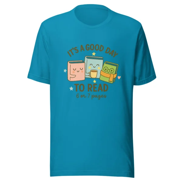 It’s a Good Day to Read – 6 or 7 Pages - Cute Book Lovers T-Shirt
