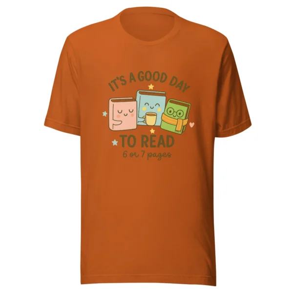 It’s a Good Day to Read – 6 or 7 Pages - Cute Book Lovers T-Shirt