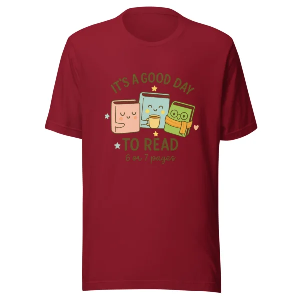 It’s a Good Day to Read – 6 or 7 Pages - Cute Book Lovers T-Shirt