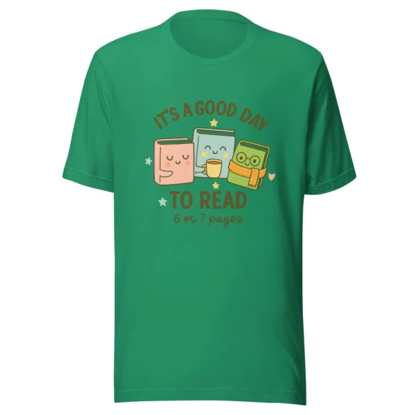 It’s a Good Day to Read – 6 or 7 Pages - Cute Book Lovers T-Shirt