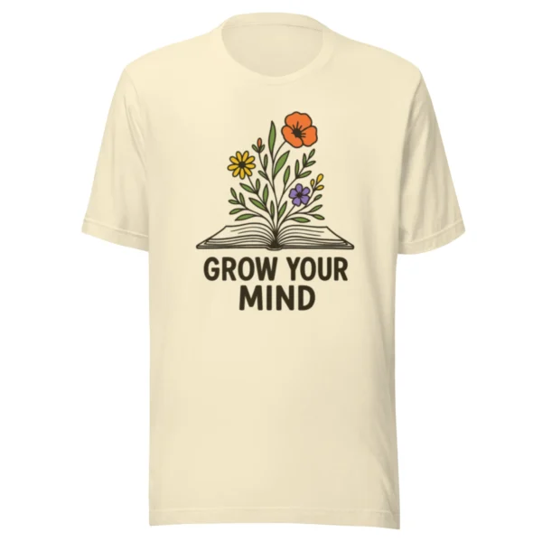 Grow Your Mind T-Shirt – Floral Book Lover Tee for Dreamers & Readers