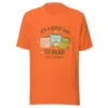 It’s a Good Day to Read – 6 or 7 Pages - Cute Book Lovers T-Shirt