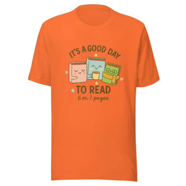 It’s a Good Day to Read – 6 or 7 Pages - Cute Book Lovers T-Shirt