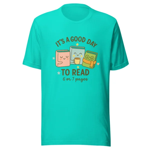 It’s a Good Day to Read – 6 or 7 Pages - Cute Book Lovers T-Shirt