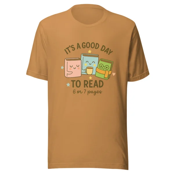 It’s a Good Day to Read – 6 or 7 Pages - Cute Book Lovers T-Shirt