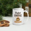 Fueled by Coffee and Dreams Mug – Inspirational Coffee Cup for Dreamers