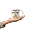 Fueled by Coffee and Dreams Mug – Inspirational Coffee Cup for Dreamers